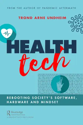Zdravotná technika: Reštartovanie softvéru, hardvéru a myslenia spoločnosti - Health Tech: Rebooting Society's Software, Hardware and Mindset