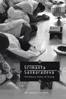 Srimanta Sankaradeva: Sankaradeka Sankaradeka: vaišnavský svätec z Ásámu - Srimanta Sankaradeva: Vaishnava Saint of Assam