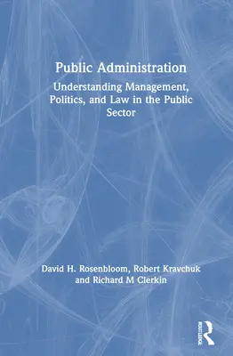 Verejná správa: Pochopenie manažmentu, politiky a práva vo verejnom sektore - Public Administration: Understanding Management, Politics, and Law in the Public Sector