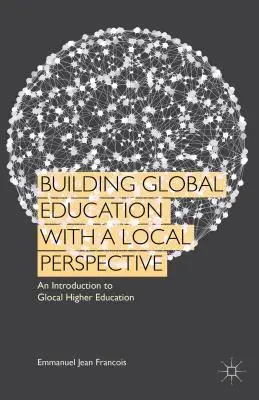 Budovanie globálneho vzdelávania s miestnou perspektívou: Úvod do lokálneho vysokoškolského vzdelávania s perspektívou globálnej perspektívy. - Building Global Education with a Local Perspective: An Introduction to Glocal Higher Education