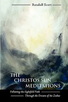 Christos Sun Meditácie: Vydajte sa po osemdielnej ceste cez dekány zverokruhu - The Christos Sun Meditations: Following the Eightfold Path Through the Decans of the Zodiac