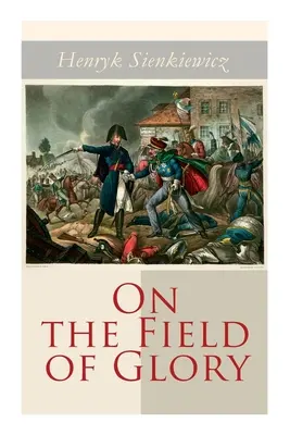 Na poli slávy: Historický román - On the Field of Glory: Historical Novel