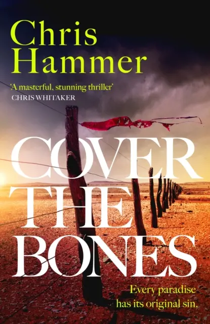 Cover the Bones - nový majstrovský thriller z vnútrozemia od oceňovaného autora knihy Scrublands - Cover the Bones - the masterful new Outback thriller from the award-winning author of Scrublands
