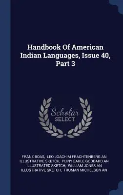 Príručka jazykov amerických Indiánov, vydanie 40, časť 3 - Handbook Of American Indian Languages, Issue 40, Part 3