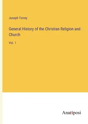 Všeobecné dejiny kresťanského náboženstva a cirkvi: 1. zv. - General History of the Christian Religion and Church: Vol. 1