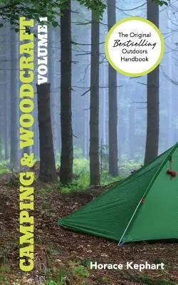 Camping and Woodcraft: Vydanie: 1. zväzok - Camping and Woodcraft: Volume 1