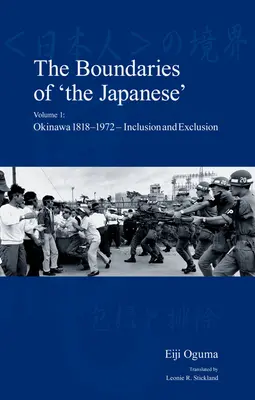 Hranice „Japoncov“: Okinawa 1818-1972 - inklúzia a exklúzia - The Boundaries of 'The Japanese': Volume 1: Okinawa 1818-1972 - Inclusion and Exclusion