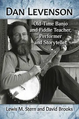 Dan Levenson: Levenson: učiteľ hry na banjo a husle, interpret a rozprávač príbehov - Dan Levenson: Old-Time Banjo and Fiddle Teacher, Performer and Storyteller