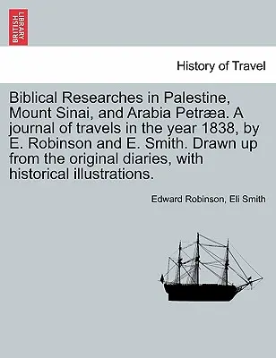 Biblické výskumy v Palestíne a priľahlých oblastiach: Denník z ciest v rokoch 1838 a 1852, zväzok 1 - Biblical Researches in Palestine and the Adjacent Regions: A Journal of the Travels in the Years 1838 & 1852, Volume 1