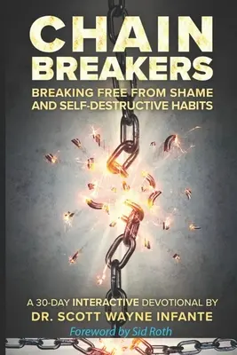 Pretrhávače reťazí: Oslobodenie sa od hanby a sebazničujúcich návykov - Chain Breakers: Breaking Free From Shame and Self-Destructive Habits