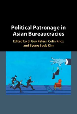 Politická patronáž v ázijských byrokraciách - Political Patronage in Asian Bureaucracies