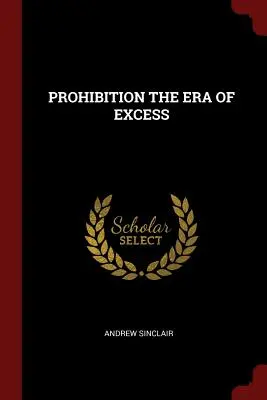 Zákaz éry nadbytku - Prohibition the Era of Excess