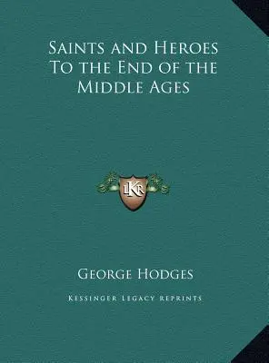 Svätci a hrdinovia do konca stredoveku - Saints and Heroes To the End of the Middle Ages