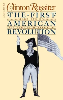 Prvá americká revolúcia: Americká kolónia v predvečer vyhlásenia nezávislosti - The First American Revolution: The American Colonies on the Eve of Independence