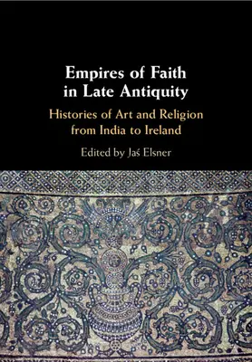 Ríše viery v neskorej antike - Empires of Faith in Late Antiquity