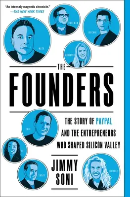 Zakladatelia: Zakladatelia: Príbeh spoločnosti Paypal a podnikateľov, ktorí formovali Silicon Valley - The Founders: The Story of Paypal and the Entrepreneurs Who Shaped Silicon Valley