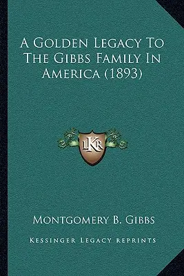 Zlaté dedičstvo rodiny Gibbsovcov v Amerike (1893) - A Golden Legacy To The Gibbs Family In America (1893)
