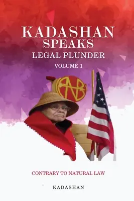 Kadashan Speaks: Zákony a práva, ktoré sú v súlade s právom na život a zdravie: Právne drancovanie - Kadashan Speaks: Legal Plunder