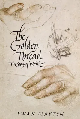 Zlatá niť: Zlatá niť: Príbeh písania - The Golden Thread: The Story of Writing