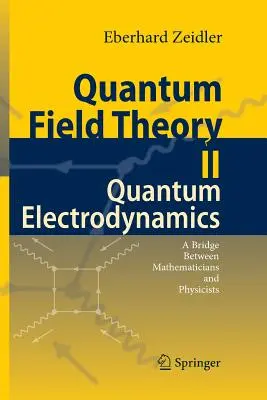 Kvantová teória poľa II: Kvantová elektrodynamika: Kvantová elektronika: most medzi matematikmi a fyzikmi - Quantum Field Theory II: Quantum Electrodynamics: A Bridge Between Mathematicians and Physicists