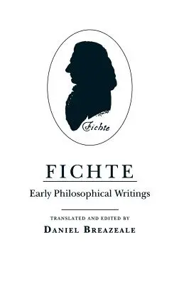 Fichte: Rané filozofické spisy (Fichte) - Fichte: Early Philosophical Writings
