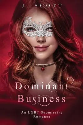 Dominantné podnikanie: Podnikateľský biznis: LGBT submisívny román - Dominant Business: An LGBT Submissive Romance