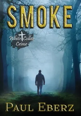 Dym: Zločin s bielymi goliermi - Smoke: A White Collar Crime