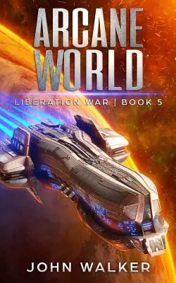 Oblúkový svet: Kniha 5: Oslobodzovacia vojna - Arcane World: Liberation War Book 5