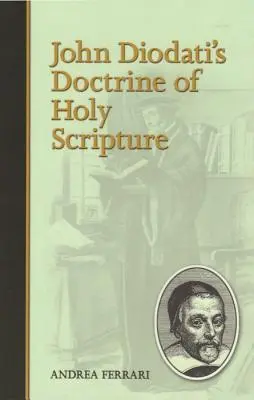 Nauka o Svätom písme Johna Diodatiho - John Diodati's Doctrine of Holy Scripture
