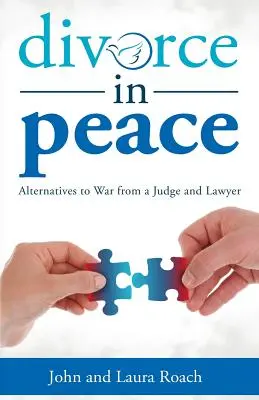Rozvod v pokoji: Alternatívy k vojne od sudcu a právnika - Divorce in Peace: Alternatives to War from a Judge and Lawyer