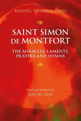 Saint Simon de Montfort: Monforta: Zázraky, náreky, modlitby a hymny - Saint Simon de Montfort: The Miracles, Laments, Prayers and Hymns