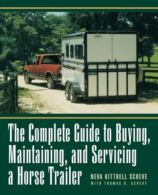 Kompletný sprievodca nákupom, údržbou a servisom prívesu na kone - The Complete Guide to Buying, Maintaining, and Servicing a Horse Trailer