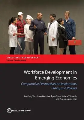 Rozvoj pracovnej sily v rozvíjajúcich sa ekonomikách: Komparatívne pohľady na inštitúcie, prax a politiky - Workforce Development in Emerging Economies: Comparative Perspectives on Institutions, Praxis, and Policies