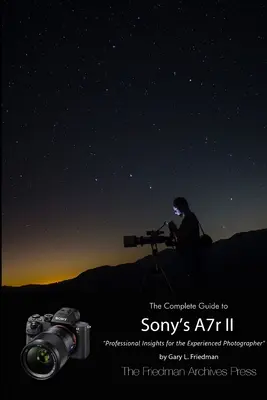 Kompletný sprievodca fotoaparátom Sony Alpha 7r II (čiernobiele vydanie) - The Complete Guide to Sony's Alpha 7r II (B&W Edition)
