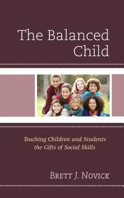Vyvážené dieťa: Učenie detí a žiakov o daroch sociálnych zručností - The Balanced Child: Teaching Children and Students the Gifts of Social Skills