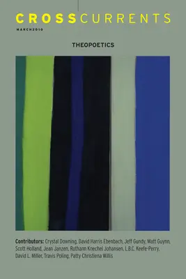 Priečne prúdy: Theopoetics: Návrat teopoetiky: Marec 2010, Volume 60, Number 1, March 2010 - Crosscurrents: Theopoetics: Volume 60, Number 1, March 2010