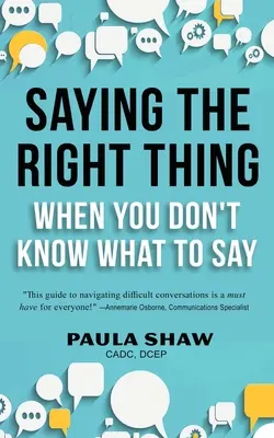 Ako povedať správnu vec, keď neviete, čo povedať - Saying The Right Thing When You Don't Know What To Say