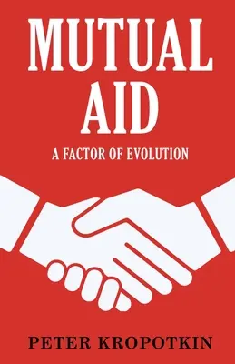 Vzájomná pomoc: A Factor of Evolution (Faktor evolúcie) - Mutual Aid: A Factor of Evolution