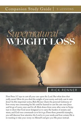 Nadprirodzené chudnutie Študijná príručka - Supernatural Weight Loss Study Guide