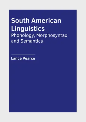 Juhoamerická lingvistika: Séria: Fonológia, morfosyntax a sémantika - South American Linguistics: Phonology, Morphosyntax and Semantics