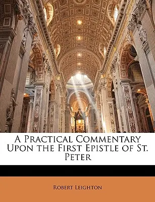 Praktický komentár k prvému listu svätého Petra - A Practical Commentary Upon the First Epistle of St. Peter