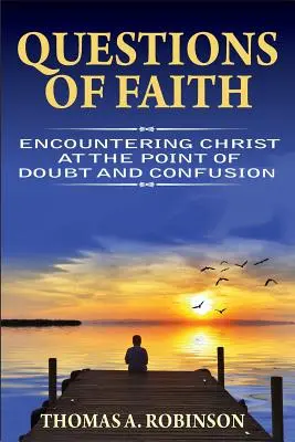 Otázky viery: Stretnutie s Kristom v bode pochybností a zmätku - Questions of Faith: Encountering Christ at the Point of Doubt and Confusion
