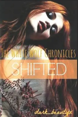 Kroniky bieleho vlka: Shifted: A Wattpad Original - The White Wolf Chronicles: Shifted: A Wattpad Original