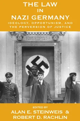 Právo v nacistickom Nemecku: Právo v nemeckom Nemecku: ideológia, oportunizmus a zvrátenosť spravodlivosti - The Law in Nazi Germany: Ideology, Opportunism, and the Perversion of Justice