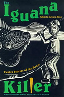 Zabijak leguánov: Dvanásť príbehov o srdci - The Iguana Killer: Twelve Stories of the Heart