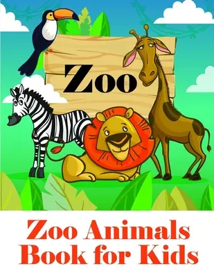 Kniha o zvieratách zo ZOO pre deti: Omaľovánky pre chlapcov, dievčatá a deti - Zoo Animals Book for Kids: Baby Animals and Pets Coloring Pages for boys, girls, Children