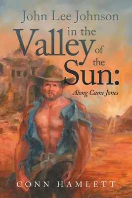 John Lee Johnson v Údolí slnka: Along Came Jones - John Lee Johnson in the Valley of the Sun: Along Came Jones