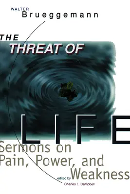 Hrozba života: Kázne o bolesti, moci a slabosti, druhé vydanie - The Threat of Life: Sermons on Pain, Power, and Weakness