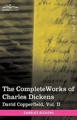 Kompletné dielo Charlesa Dickensa (v 30 zväzkoch, ilustrované): David Copperfield, II. zväzok - The Complete Works of Charles Dickens (in 30 Volumes, Illustrated): David Copperfield, Vol. II