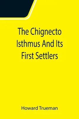 Priesmyk Chignecto a jeho prví osadníci - The Chignecto Isthmus And Its First Settlers